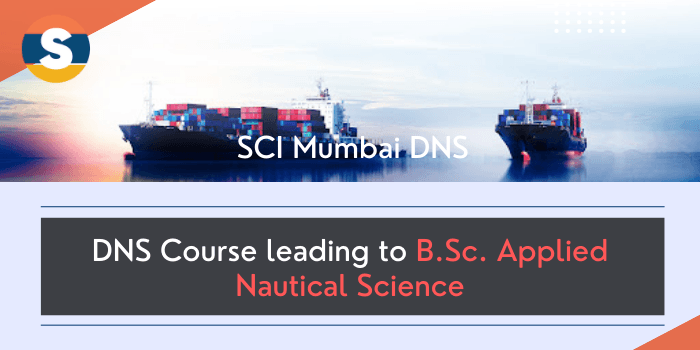 SCI Mumbai DNS Course leading to B.Sc. Applied Nautical Science Admission 2021