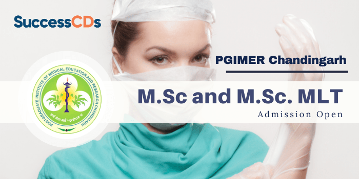 PGIMER Chandigarh M.Sc and M.Sc. MLT Admission 2023 Application Form, Eligibility, Dates
