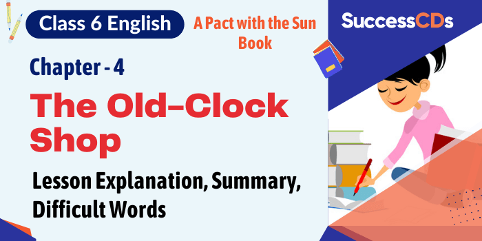 The Old Clock Shop Class 9 English Chapter 4 Explanation