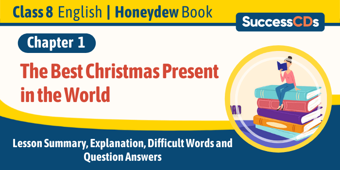 The Best Christmas Present in the World summary Class 8 English Chapter 1