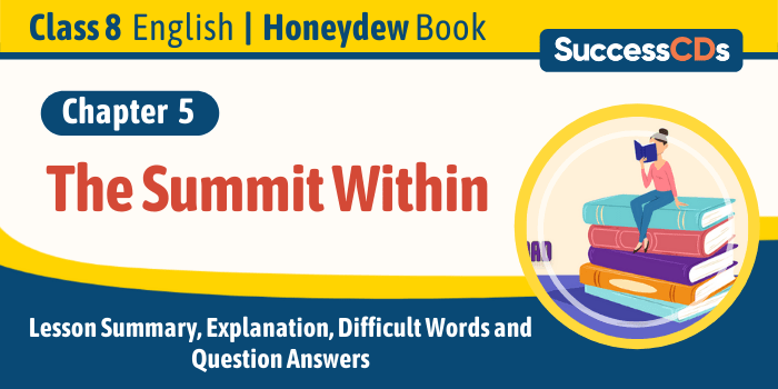 The Summit Within, CBSE Class 8 English Honeydew Book Lesson 5 Explanation