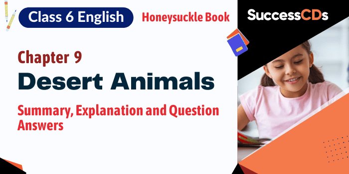Desert Animals, Class 6 English Chapter 9 Explanation, Question Answer