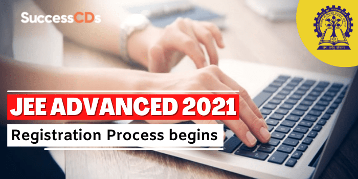 JEE Advanced 2021 Registration Process begins