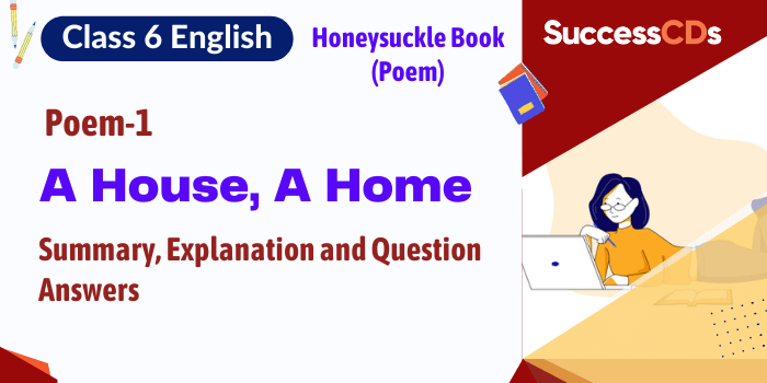 A House A Home, Class 6 English Poem 1 Explanation