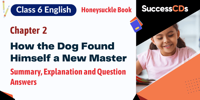 How the Dog Found Himself a New Master Summary Class 6