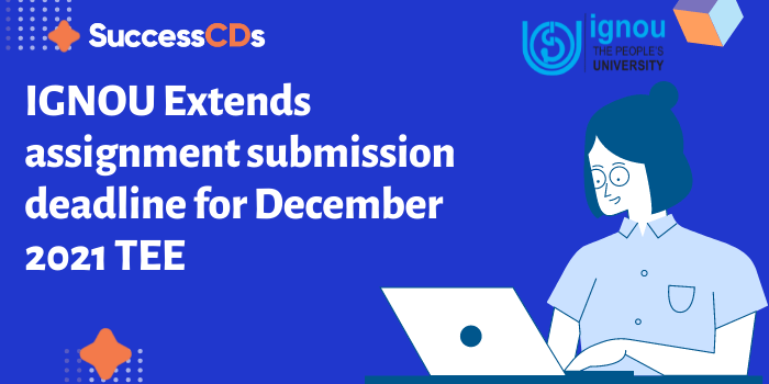 IGNOU Extends Assignment Submission Deadline for December 2021 TEE
