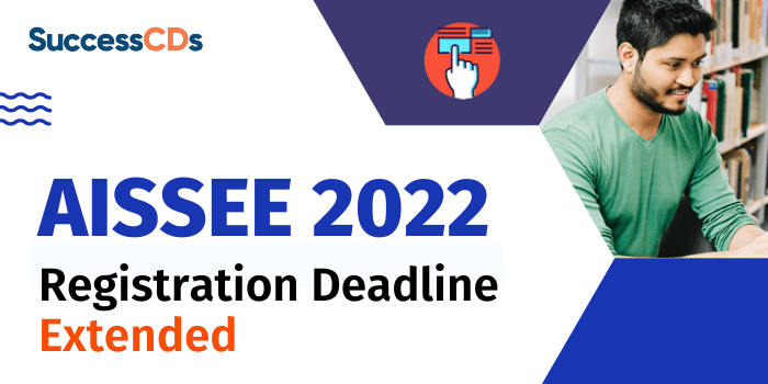 AISSEE 2022 Registration Deadline Extended