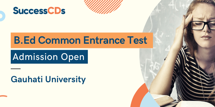 Gauhati University B.Ed Entrance Test 2021