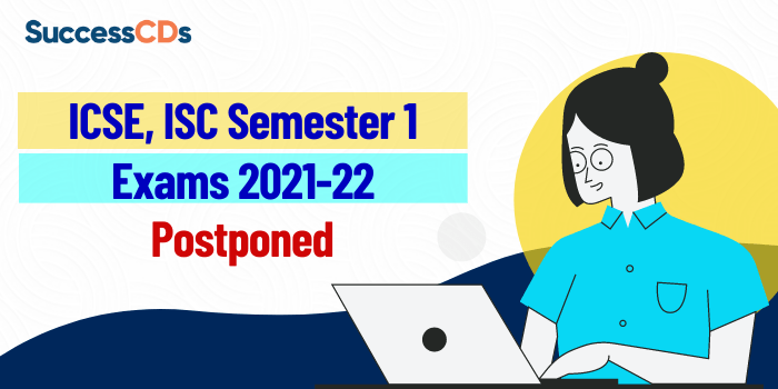 ICSE, ISC Semester 1 Exams 2021-22 postponed