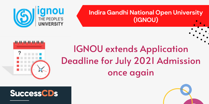 IGNOU July Admission Dates 2021 Extended, Check new Application Dates