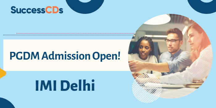 IMI Delhi PGDM Admissions 2022