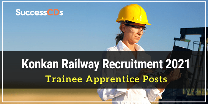 Konkan Railway Recruitment 2021 for 139 Trainee Apprentice Posts