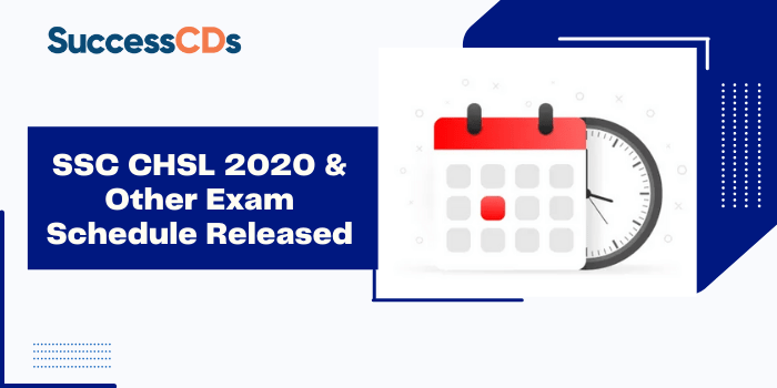 SSC CHSL 2020 & Other Exam Schedule Released