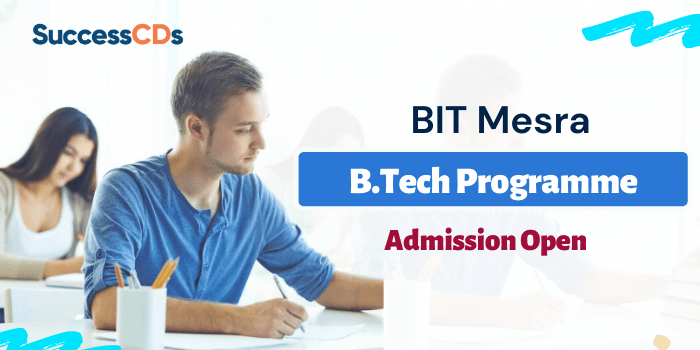 BIT Mesra B.Tech Admission 2022 Application form, Dates, Eligibility