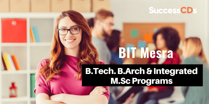 BIT Mesra B.Tech. B.Arch & Integrated M.Sc Programs 2021 for
