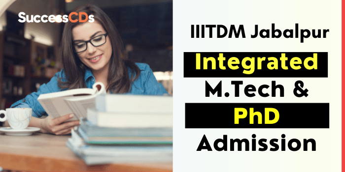 IIITDM Jabalpur Integrated M.Tech & Ph.D Admission 2022