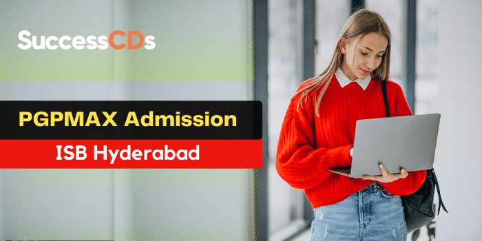 ISB Hyderabad PGPMAX Admission 2023