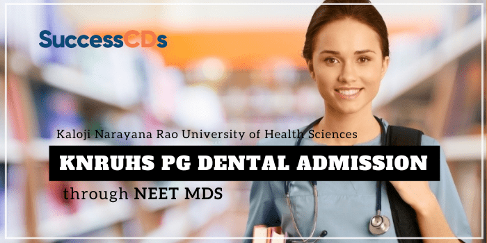 KNRUHS PG Dental Admission 2021-22 through NEET MDS, Apply Now