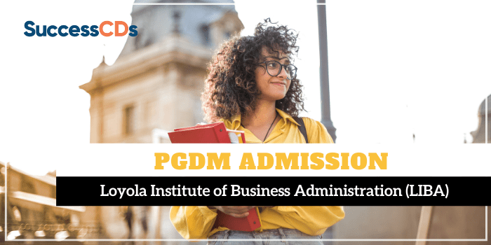 Loyola Institute of Business Administration PGDM Admission 2022