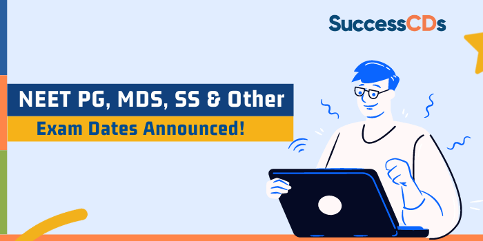 NEET PG, MDS, SS & Other Exam Dates Announced