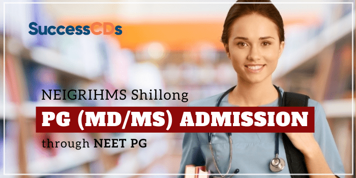 NEIGRIHMS Admission to PG (MD-MS) Course 2021