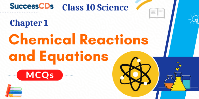 Chemical Reactions and Equations MCQ | Class 10 Science Chapter 1 MCQs