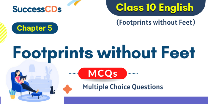 Footprints without Feet MCQ Questions with Answers