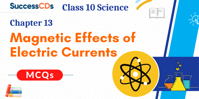 Magnetic Effects of Electric Currents MCQ Questions with Answers