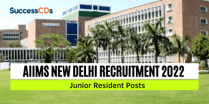 AIIMS New Delhi Recruitment 2022 for 192 Junior Resident Posts