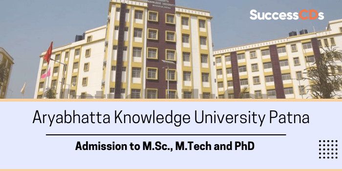 Aryabhatta Knowledge University MSc., M.Tech and PhD Admission 2022 Application Form, Dates, Eligibility