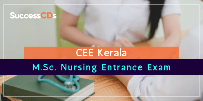 CEE Kerala announces M.Sc. Nursing Entrance Exam 2021. Check out the Date, Eligibility, Exam Pattern and Application Form for M.Sc. Nursing Entrance Exam 2021.