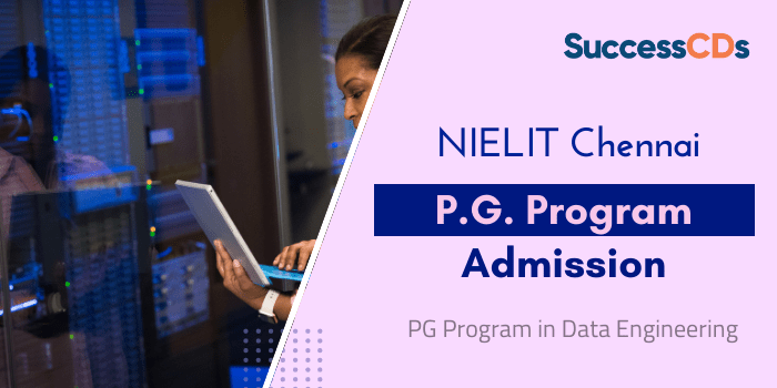 NIELIT Chennai PG Program in Data Engineering Admission 2023 Dates, Application form