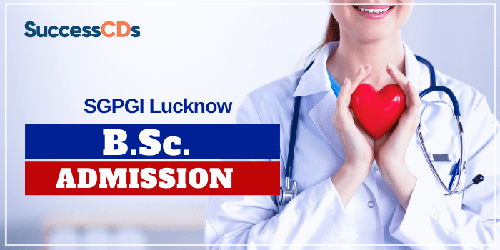SGPGI Lucknow BSc Admission 2021