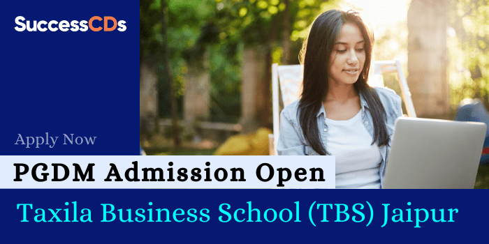 Taxila Business School (TBS) Jaipur PGDM 2022