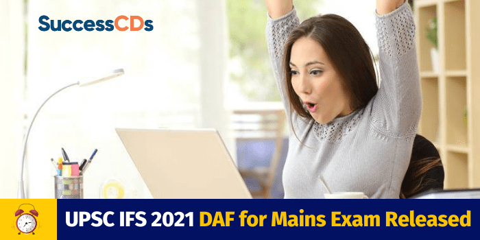 UPSC IFS 2021 DAF for Mains Exam Released
