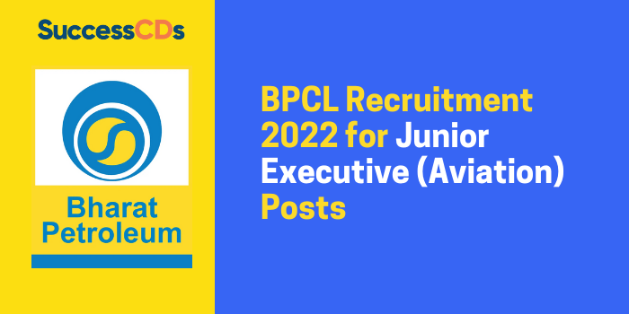 BPCL Junior Executive Recruitment 2022 Application Form, Dates, Eligibility, Salary