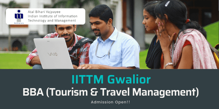 iittm gwalior bba tourism and travel admission
