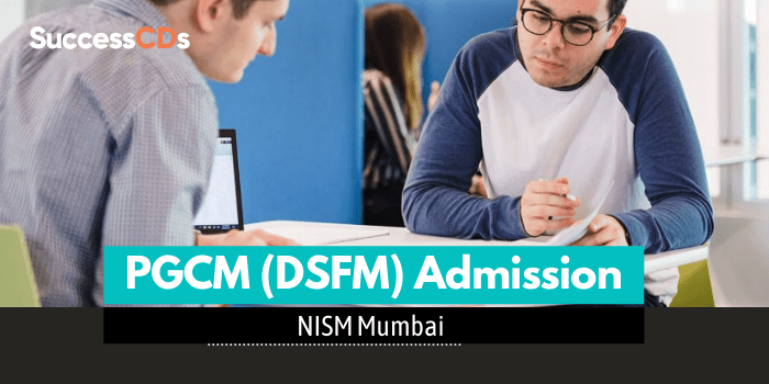 NISM Mumbai PGCM DSFM Admission 2022