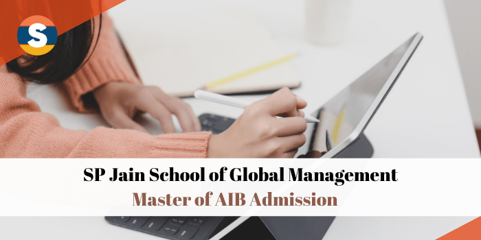 SP Jain School of Global Management Master of AIB Admission 2022 Dates, Application Form