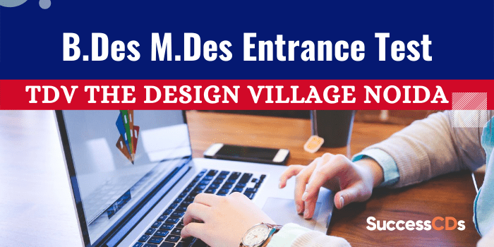 The Design Village Noida B.Des M.Des Entrance Test 2022