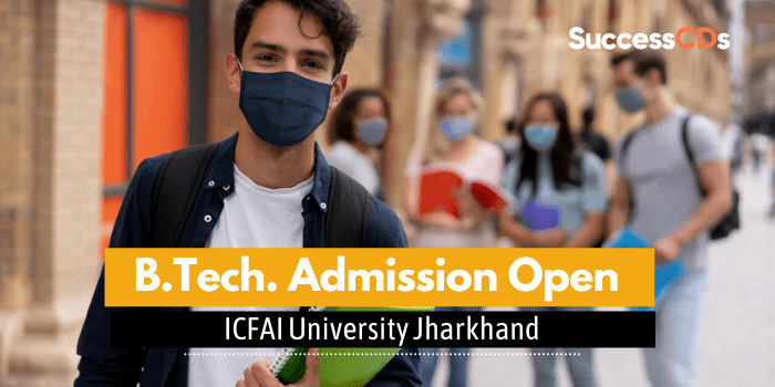 ICFAI University Jharkhand B.Tech Admission 2022