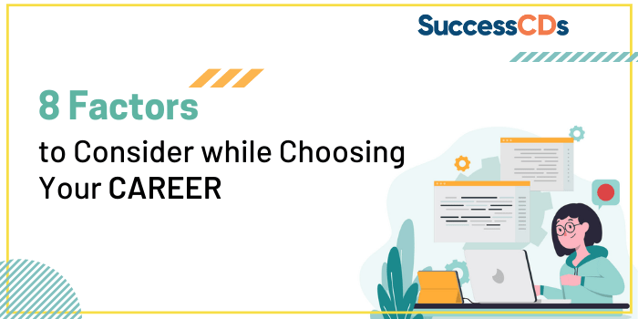 8 factors to consider while choosing your career