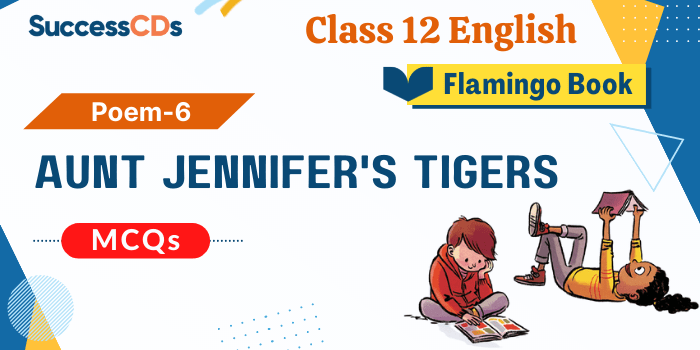 Aunt Jennifer's Tigers Class 12