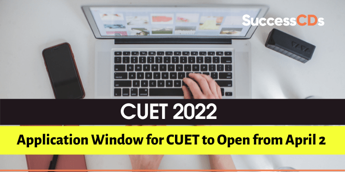 CUET 2022 Application Process Start From April 2, Check Details Here