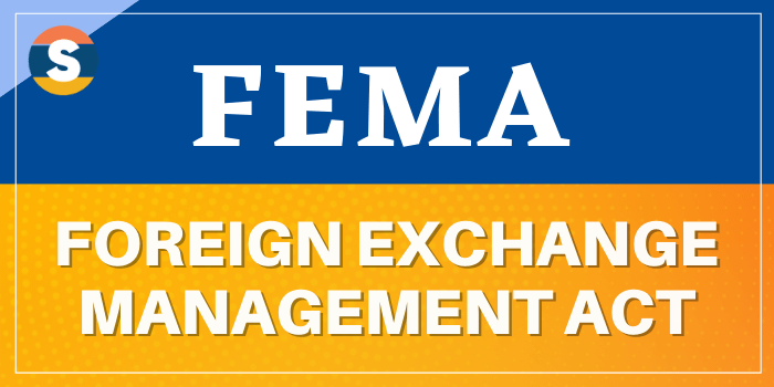 FEMA Full Form – Foreign Exchange Management Act