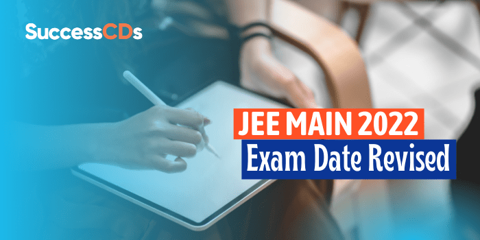 JEE Main 2022 Exam Date Revised
