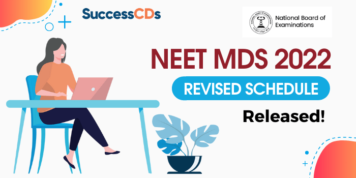 NEET MDS 2022 revised schedule released, to be held on May 2