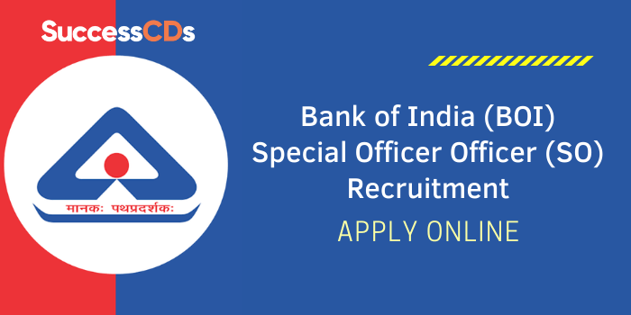 Bank of India SO Recruitment 2022 Application Form, Dates, Eligibility, Salary