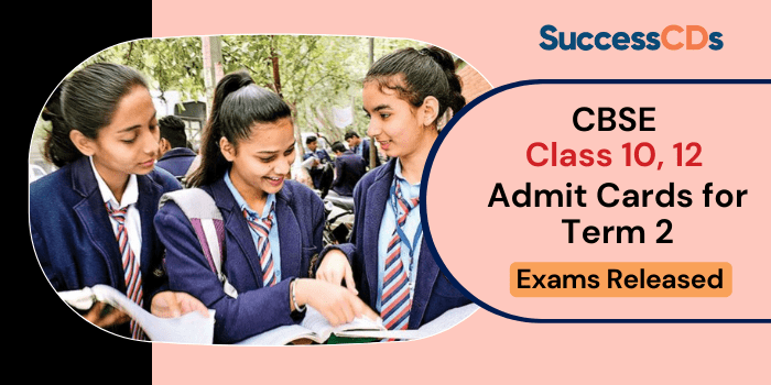 cbse class 10, 12 admit cards for term 2 exams released