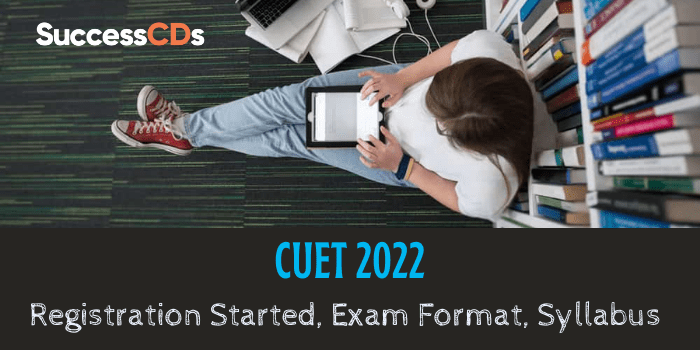 CUET 2022 Dates, Exam Pattern, Eligibility, Syllabus, Application Form